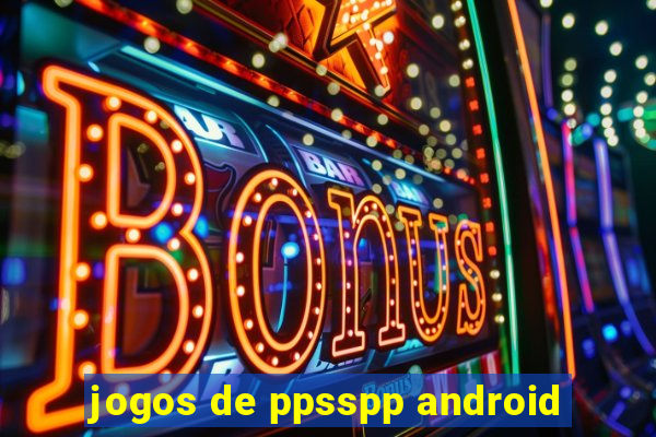 jogos de ppsspp android